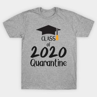 Class of 2020 quarantine quote T-Shirt